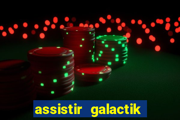 assistir galactik football dublado